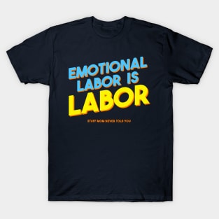 Emotional Labor Is Labor T-Shirt